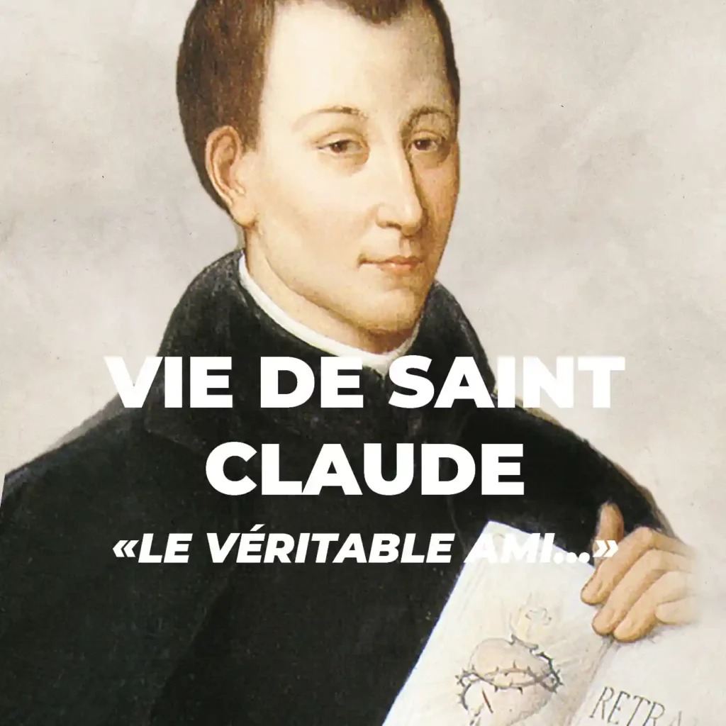Vie de saint Claude : "le parfait ami..."