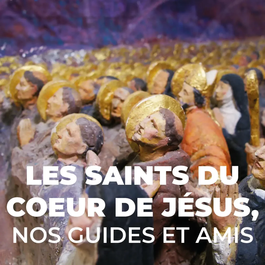 Les saints du Sacré-Cœur, nos guides et amis