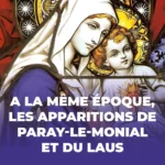 A la même époque, les apparitions de Paray-le-Monial et du Laus