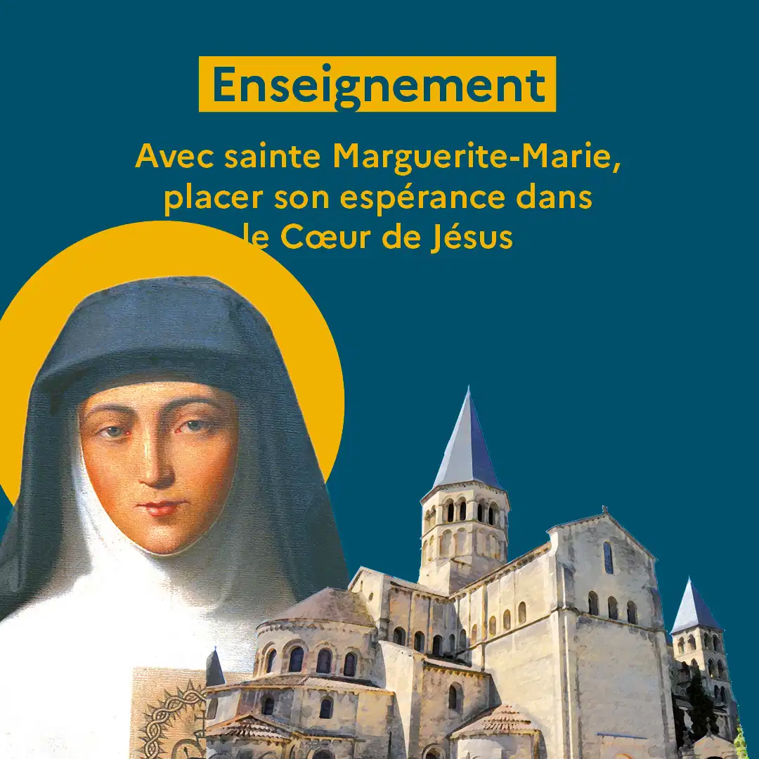 Avec Sainte Marguerite-Marie, placer son espérance dans le Cœur de Jésus